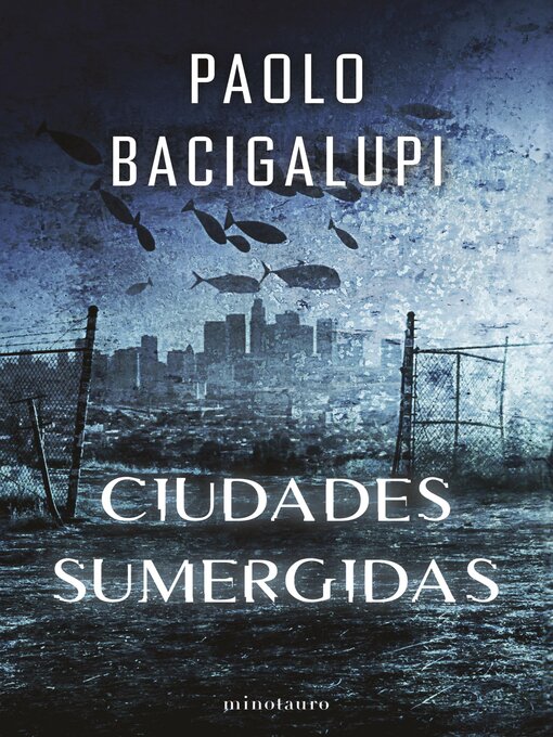 Title details for Ciudades sumergidas by Paolo Bacigalupi - Available